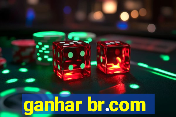 ganhar br.com